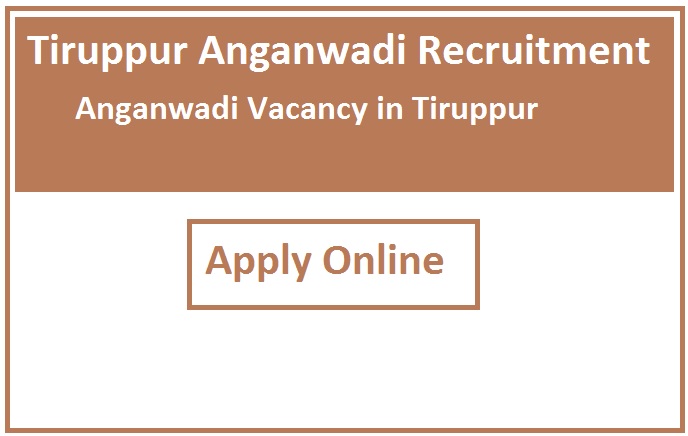 Tiruppur Anganwadi Recruitment 2023 Anganwadi Vacancy in Tiruppur