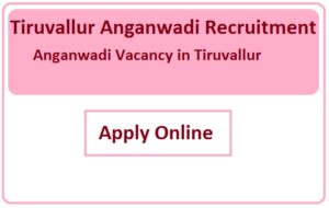 Tiruvallur Anganwadi Recruitment 2023 Anganwadi Vacancy in Tiruvallur