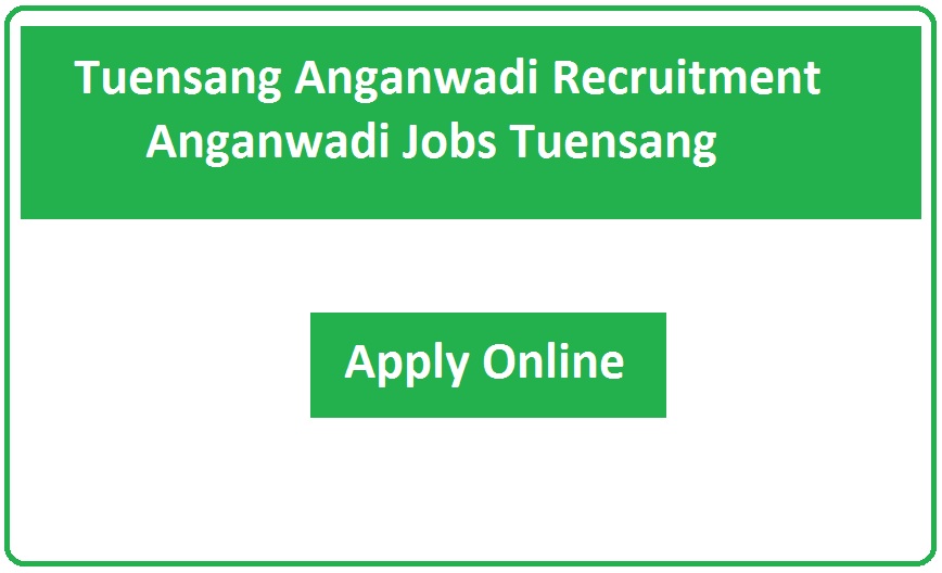 Tuensang Anganwadi Recruitment 2023 Anganwadi Jobs Tuensang