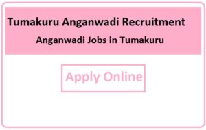 Tumakuru Anganwadi Recruitment 2023 Anganwadi Jobs in Tumakuru
