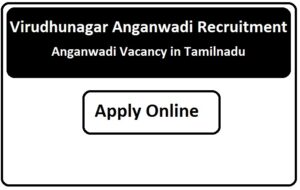 Virudhunagar Anganwadi Recruitment 2023 Anganwadi Vacancy in Virudhunagar