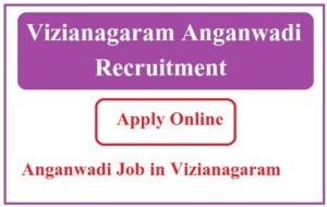 Vizianagaram Anganwadi Recruitment 2023 Anganwadi Job in Vizianagaram